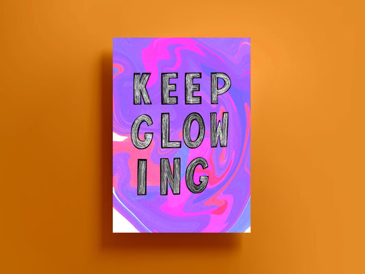 Keep Glowing Print